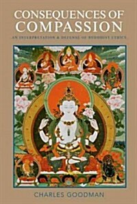 Consequences of Compassion: An Interpretation and Defense of Buddhist Ethics (Paperback)