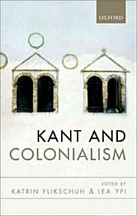 Kant and Colonialism : Historical and Critical Perspectives (Hardcover)