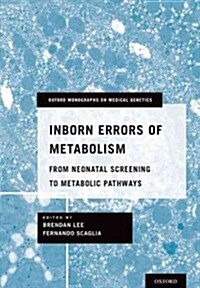 Inborn Errors of Metabolism: From Neonatal Screening to Metabolic Pathways (Hardcover)