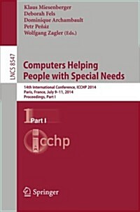Computers Helping People with Special Needs: 14th International Conference, Icchp 2014, Paris, France, July 9-11, 2014, Proceedings, Part I (Paperback, 2014)