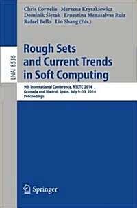 Rough Sets and Current Trends in Computing: 9th International Conference, Rsctc 2014, Granada and Madrid, Spain, July 9-13, 2014, Proceedings (Paperback, 2014)