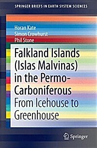 Falkland Islands (Islas Malvinas) in the Permo-Carboniferous: From Icehouse to Greenhouse (Hardcover, 2015)