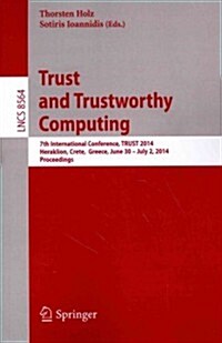 Trust and Trustworthy Computing: 7th International Conference, Trust 2014, Heraklion, Crete, Greece, June 30 -- July 2, 2014, Proceedings (Paperback, 2014)