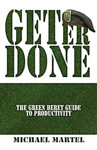 Get Er Done: The Green Beret Guide to Productivity (Paperback)