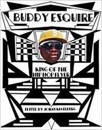 Buddy Esquire: King of the Hip Hop Flyer (Hardcover)