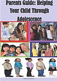 Parents Guide - Helping Your Child Through Adolescence (Paperback)