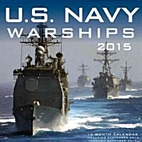 U.S. Navy Warships 2015 Calendar (Paperback, 16-Month, Wall)