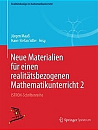 Neue Materialien F? Einen Realit?sbezogenen Mathematikunterricht 2: Istron-Schriftenreihe (Paperback, 2014)