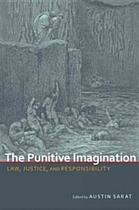 The Punitive Imagination: Law, Justice, and Responsibility (Paperback, First Edition)