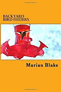 Backyard Bird Feeders: How to Get Started (Paperback)