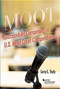 Successfully Competing in U.S. Moot Court Competitions (Paperback)
