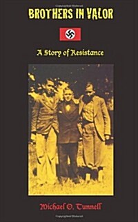 Brothers in Valor: A Story of Resistance (Paperback)