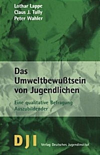 Das Umweltbewusstsein Von Jugendlichen: Eine Qualitative Befragung Auszubildender (Paperback, 2000)