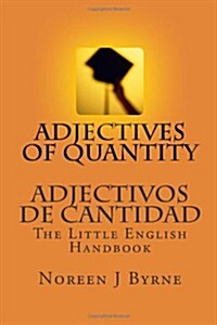 Adjectives of Quantity - Adjectivos de Cantidad: The Little English Handbook (Paperback)