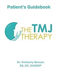 The Tmj Therapy: Patients Guidebook: Treatment and Management of Tmj (Paperback)