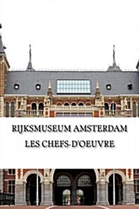 Rijksmuseum Amsterdam: Les chefs-doeuvre: De Rembrandt, Vermeer et Frans Hals ?Van Gogh (Paperback)