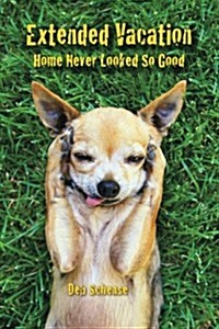 Extended Vacation: Home Never Looked So Good (Paperback)