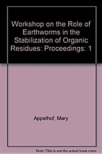 Workshop on the Role of Earthworms in the Stabilization of Organic Residues (Paperback)