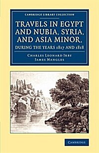 Travels in Egypt and Nubia, Syria, and Asia Minor, during the Years 1817 and 1818 (Paperback)
