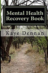 Mental Health Recovery Book: An Expose by the Mother of a Son with Schizophrenia Including Care, Nutrition and Living Within the Family Unit (Paperback)