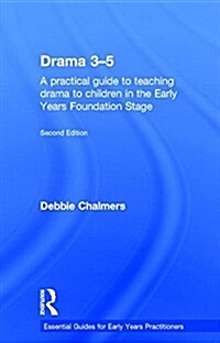 Drama 3-5 : A practical guide to teaching drama to children in the Early Years Foundation Stage (Hardcover, 2 ed)