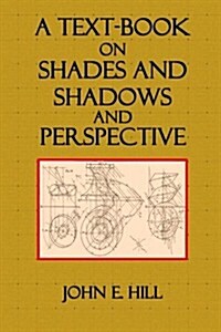 A Text-book on Shades and Shadows and Perspective (Paperback)