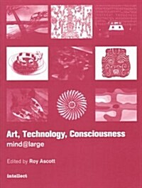 Art, Technology, Consciousness : Mind@large (Hardcover)