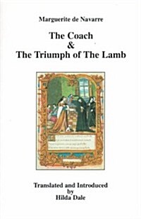 The Coach and The Triumph of the Lamb : Two Poems by Marguerite de Navarre (Paperback)