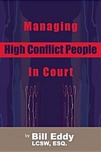 Managing High Conflict People in Court (Paperback)