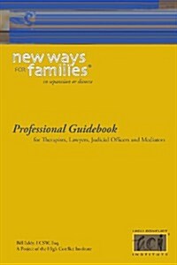 New Ways for Families Professional Guidebook: For Therapists, Lawyers, Judicial Officers and Mediators (Paperback, 2)