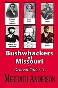 Bushwhackers of Missouri: And General Order 11 (Paperback)
