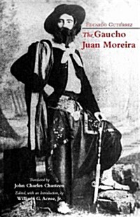 The Gaucho Juan Moreira: True Crime in Nineteenth-Century Argentina (Paperback, UK)