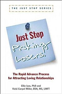Just Stop Picking Losers!: The Rapid Advance Process for Attracing Loving Relationship (Paperback)