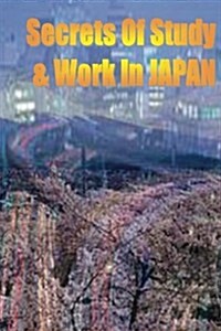 Secrets of Study & Work in Japan: English Version 1 (Paperback)