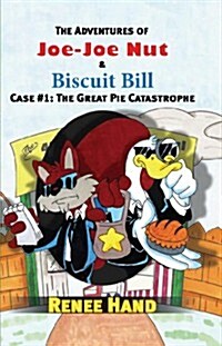 Joe-Joe Nut and Biscuit Bill Case #1: The Great Pie Catastrophe (Paperback)