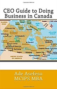 Ceo Guide to Doing Business in Canada (Paperback, 2nd)
