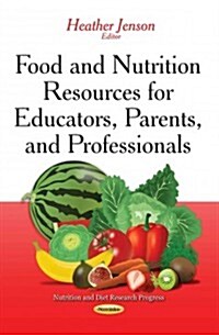 Food and Nutrition Resources for Educators, Parents, and Professionals (Paperback)