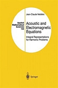 Acoustic and Electromagnetic Equations: Integral Representations for Harmonic Problems (Paperback, Softcover Repri)