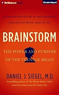 Brainstorm: The Power and Purpose of the Teenage Brain: An Inside-Out Guide to the Emerging Adolescent Mind, Ages 12-24 (Audio CD)