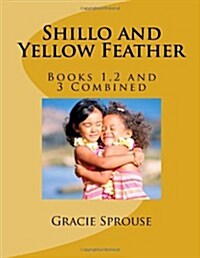 Shillo and Yellow Feather: Book 1 (Paperback)