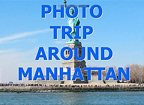 Photo Trip Around Manhattan (Paperback)