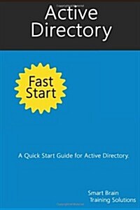 Active Directory Fast Start: A Quick Start Guide for Active Directory (Paperback)