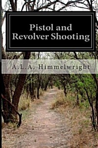 Pistol and Revolver Shooting (Paperback)