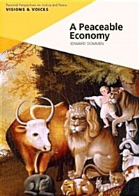 A Peaceable Economy (Paperback)