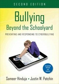 Bullying beyond the schoolyard : preventing and responding to cyberbullying / 2nd ed