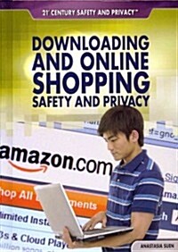 Downloading and Online Shopping Safety and Privacy (Library Binding)