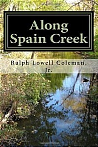 Along Spain Creek (Paperback)