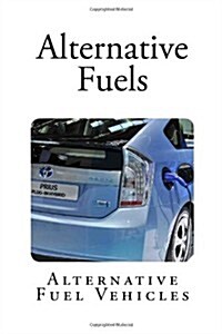 Alternative Fuels: Alternative Fuel Vehicles (Paperback)