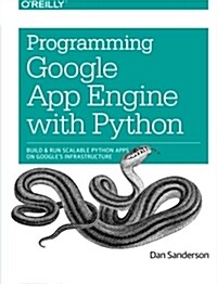 Programming Google App Engine with Python: Build and Run Scalable Python Apps on Googles Infrastructure (Paperback)