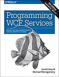 Programming Wcf Services: Design and Build Maintainable Service-Oriented Systems (Paperback, 4)